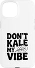 Fraxoweb Don't Kale My Vibe Funny Plant Lover Humor Case for iPhone 15