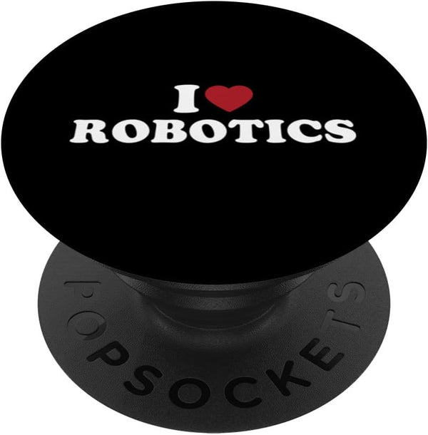 PopSockets Standard PopGrip I Love Robotics Engineer Coding STEM Future Robot Tech