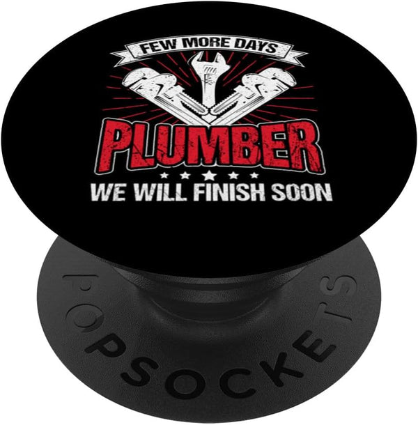 Few More Days Plumber Pipe Repair Funny Men Plumbing PopSockets Standard PopGrip