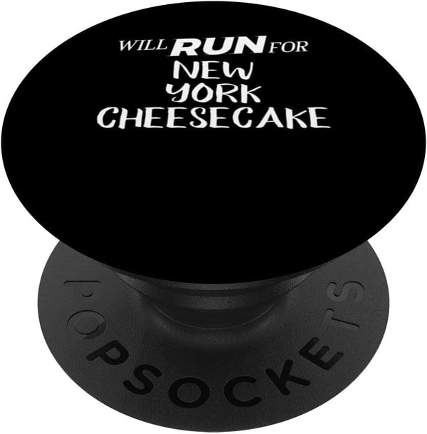 Will Run for New York Cheesecake - Funny Foodie Gift for Runners PopSockets Standard PopGrip