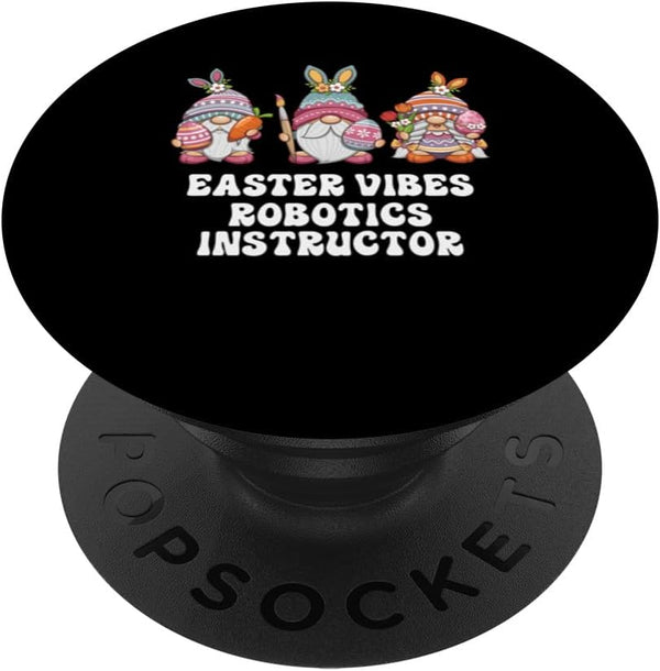 PopSockets Standard PopGrip, Robotics Instructor Gnomes Easter Vibes