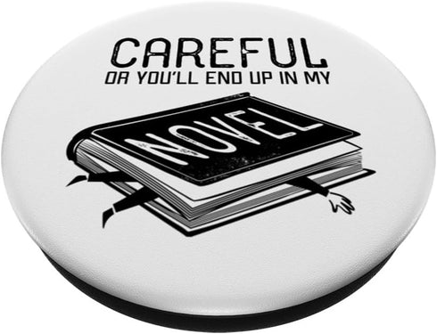 Careful Or You’ll End Up In My Novel Literature PopSockets Standard Grip