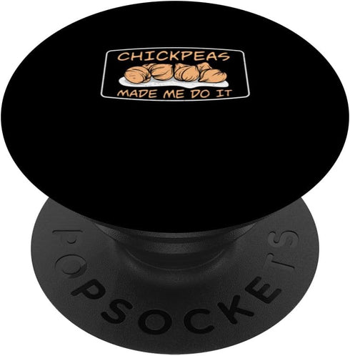 Purely Chickpea Pulse Funny Chickpeas Made Me Do It For A Chickpea Farm Enthusiast PopSockets