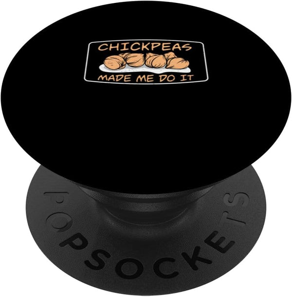 Purely Chickpea Pulse Funny Chickpeas Made Me Do It For A Chickpea Farm Enthusiast PopSockets