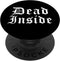 Dead Inside Goth Horror Psychobilly Old English Creepy PopSockets PopGrip: Swappable Grip for Phones