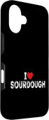 Sourdough Gifts Co. 16 I Love Sourdough - Men Women Sourdough Bread Bakery Gifts Case for iPhone