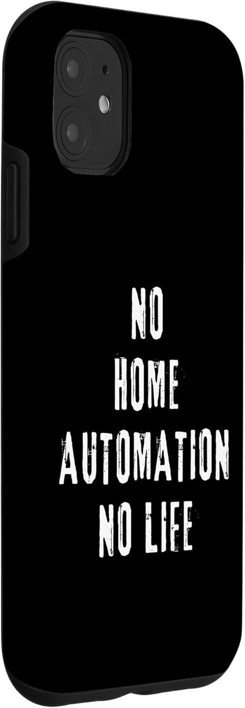 iPhone 11 Home Automation Geek Smart Home Living Tech Gadget Nerd Case