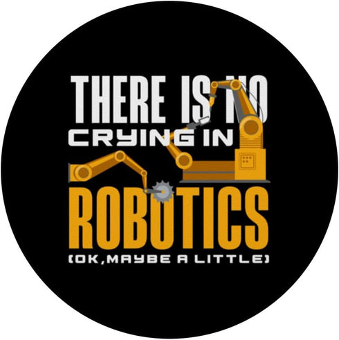 There Is No Crying In Robotics PopSockets Standard PopGrip - Robot Engineering