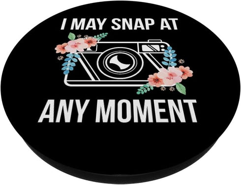 I May Snap At Any Moment Funny Photography PopSockets Standard PopGrip