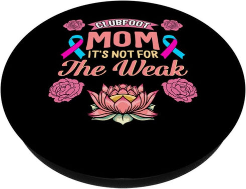 Clubfoot Mom Not For Weak Mother's Day Birth Defects Disease PopSockets Swappable PopGrip
