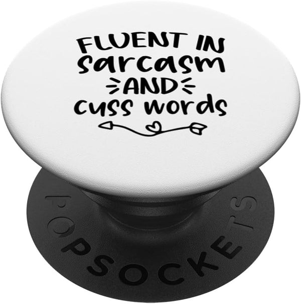 Funny Saying - Fluent In Sarcasm And Cuss Words PopSockets Standard PopGrip