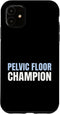 Pelvic Health Professional Designs Pelvic Floor Champion OBGYN Physical Therapist Specialist Case for iPhone 11