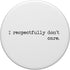 I Respectfully Don't Care Funny Sayings Epic Quotes Meme PopSockets Standard PopGrip Gift