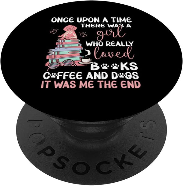 There Was A Girl Who Really Loved Books, Coffee, and Dogs PopSockets Swappable PopGrip