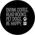 Drink Coffee Read Books Pet Dogs Be Happy Funny Dog PopSockets Standard PopGrip