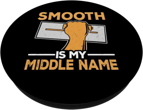 Smooth is my middle name Drywall finisher home renovation PopSockets Swappable PopGrip