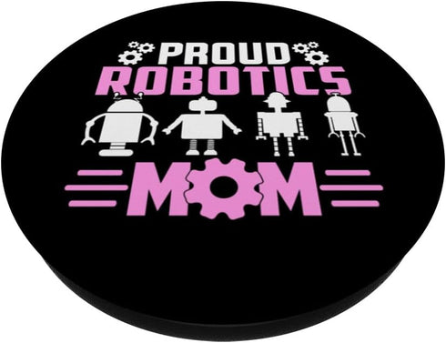 Proud Robotics Mom - Robot Lover Engineer PopSockets Standard PopGrip