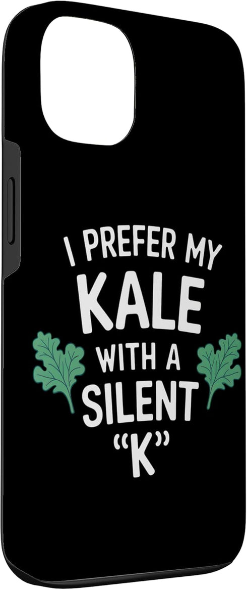 Humorous Kale Enthusiast Quotes 13 I Prefer My Kale With A Silent K Greens Vegan Lifestyle Case for iPhone