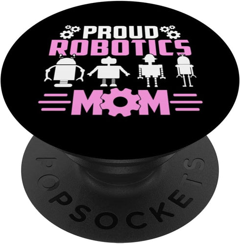 Proud Robotics Mom - Robot Lover Engineer Standard PopGrip by PopSockets
