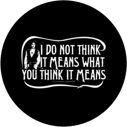 Princess Bride Inigo Montoya I Do Not Think It Means PopSockets Swappable PopGrip