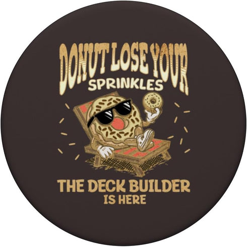 Deck Builder Donut Quote Porch Deck Building PopSockets Standard PopGrip