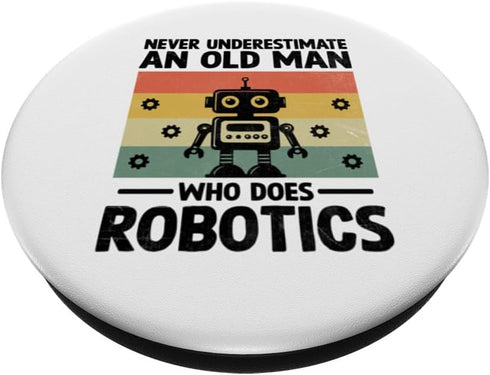 Never Underestimate An Old Man Who Does Robotics Engineer PopSockets Standard PopGrip