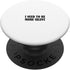 PopSockets Swappable PopGrip - I Need to Be More Silent