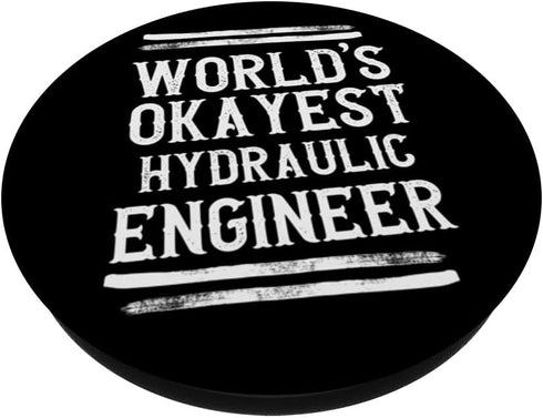World's Okayest Hydraulic Engineer Graphic Engineering Funny PopSockets Standard PopGrip