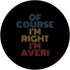 Oh Course I'm Right I'm Averi Personalized Name Funny PopSockets Swappable Grip