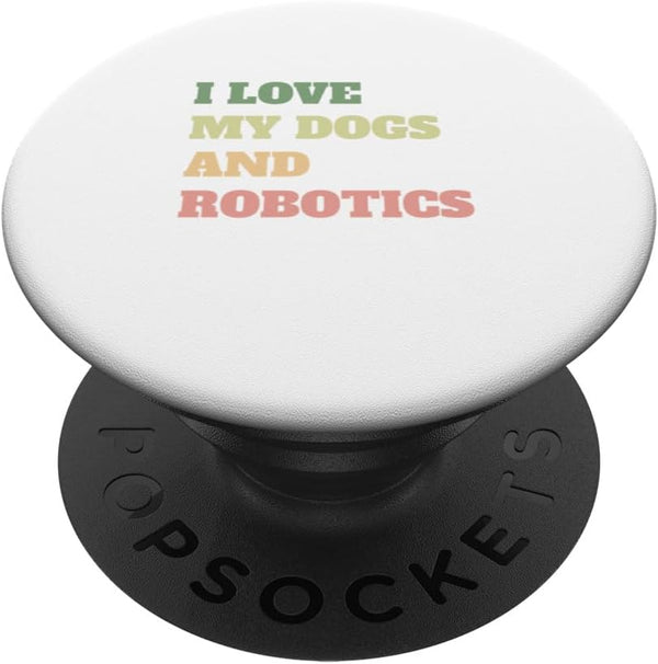 I Love My Dogs And Robotics Fun Mens Womens Kids Stem Tee PopSockets Standard PopGrip