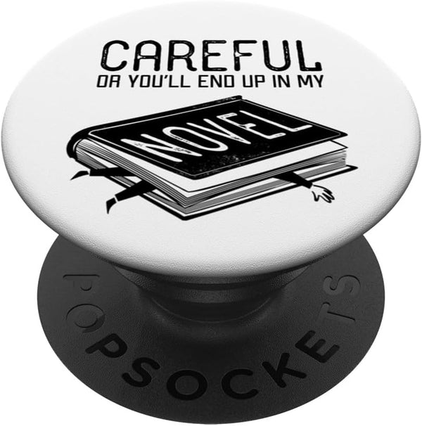 Careful Or You’ll End Up In My Novel Literature PopSockets Standard Grip