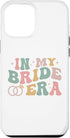 iPhone 15 Pro Max Case In My Bride Era Future Wife Retro Women Bachelorette Party