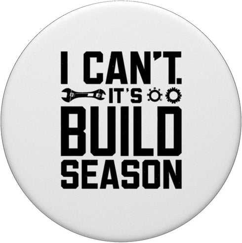 I Can't It's Build Season Robotics Engineer Robot PopSockets Standard PopGrip