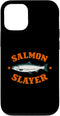 Salmon Slayer Fishing Novelty Design Funny Salmon Slayer Fishing Humor Case for iPhone 12/12 Pro