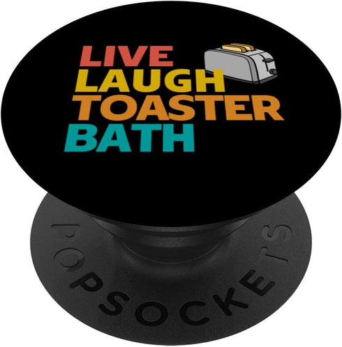 Live Laugh Toaster Bath - Inspirational Deep Message Funny PopSockets Standard PopGrip