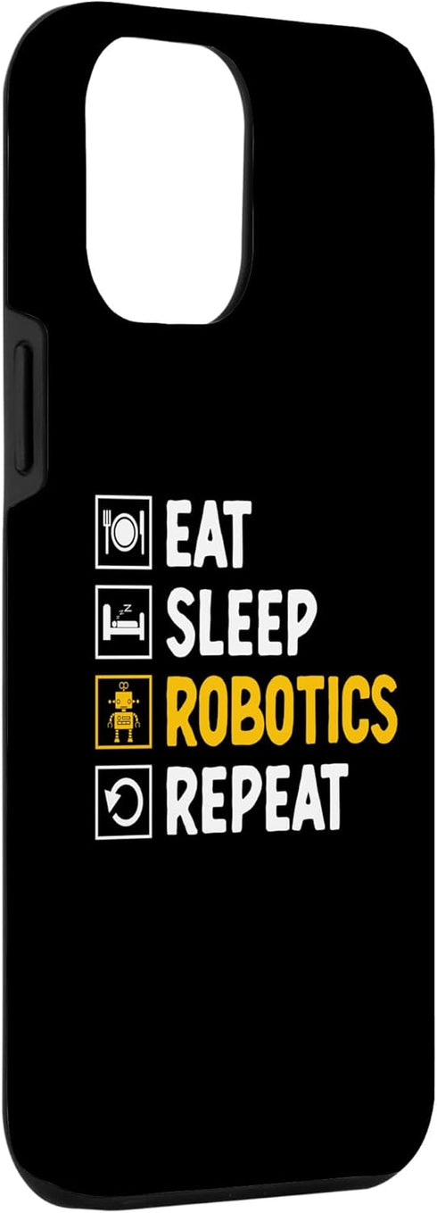iPhone 15 Pro Max Case Eat Sleep Robotics Repeat Robots Robotic Engineer