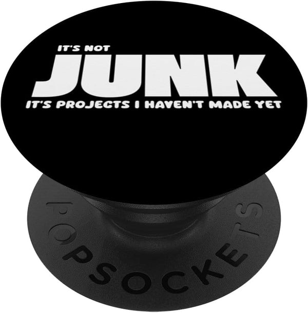 Not Junk - Future DIY Projects Await PopSockets Standard PopGrip