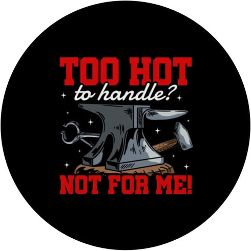 Too Hot to Handle Blacksmith Hammer Tool, Construction PopSockets Swappable PopGrip