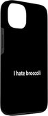 I hate broccoli 13 Case for iPhone