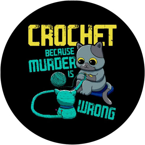 Crochet Because Murder Is Wrong, Funny Cat Crocheting PopSockets Standard PopGrip