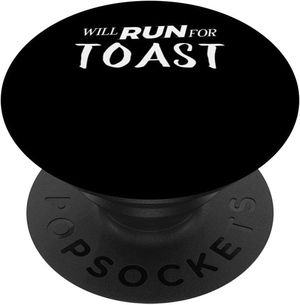 Will Run for Toast - Funny Foodie Gift for Runners PopSockets Standard Grip