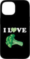 Funny Broccoli Tees I Love Broccoli Case for iPhone 15
