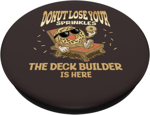 Deck Builder Donut Quote Porch Deck Building PopSockets Standard PopGrip