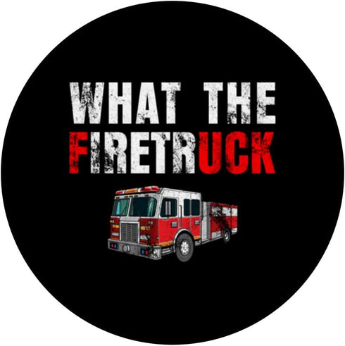 What the Firetruck Fireman Funny Firefighter Dad PopSockets Swappable PopGrip