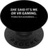 Funny Hobby VR Gaming Quote Guy Saying, PopSockets Standard PopGrip