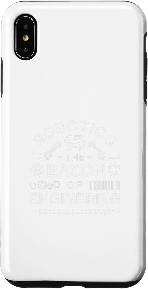 iPhone XS Max Robotics Is the Bacon Of Engineering - Builder Robot Lover Case