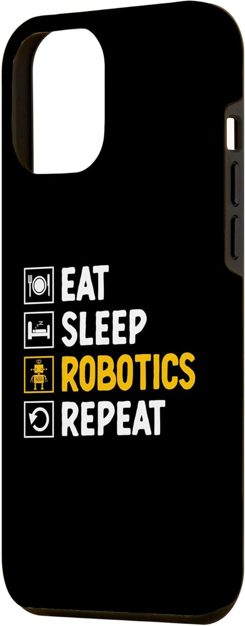 iPhone 15 Pro Max Eat Sleep Robotics Repeat Robots Robotic Engineer Robot Case