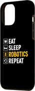 iPhone 15 Pro Max Eat Sleep Robotics Repeat Robots Robotic Engineer Robot Case