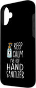 Funny Germaphobe Sanitizer Gift Idea 16 Funny Hygiene Keep Calm Ive Got Hand Sanitizer Case for iPhone Plus