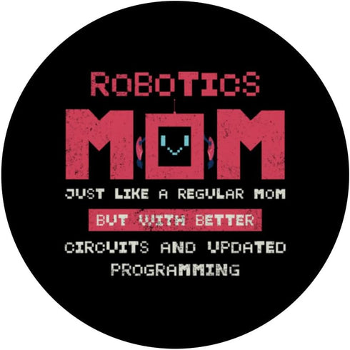 PopSockets Swappable PopGrip Robotics Mom Just Like A Regular Mom But With Better Circuit
